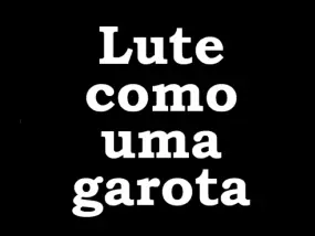 LUTE COMO UMA GAROTA